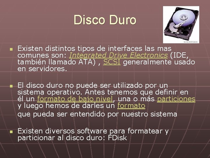 Disco Duro n n n Existen distintos tipos de interfaces las mas comunes son:
