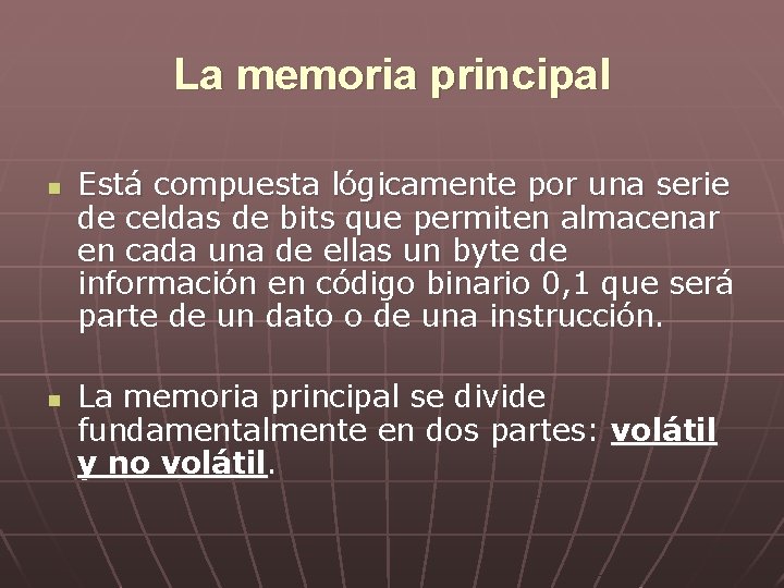 La memoria principal n n Está compuesta lógicamente por una serie de celdas de