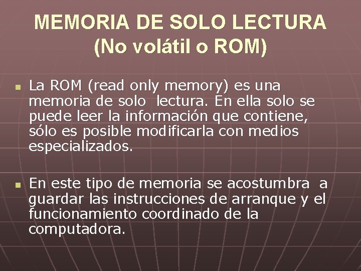 MEMORIA DE SOLO LECTURA (No volátil o ROM) n n La ROM (read only