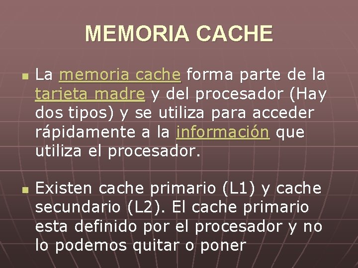 MEMORIA CACHE n n La memoria cache forma parte de la tarjeta madre y
