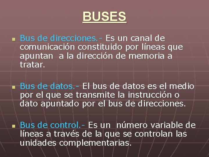 BUSES n n n Bus de direcciones. - Es un canal de comunicación constituido