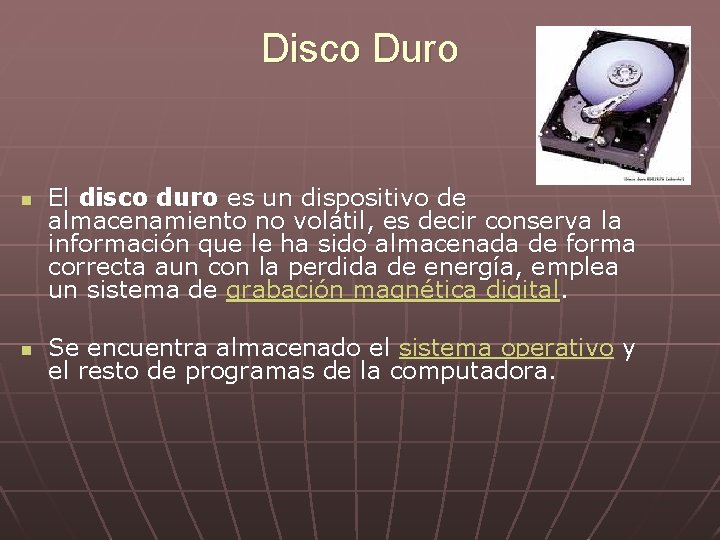 Disco Duro n n El disco duro es un dispositivo de almacenamiento no volátil,