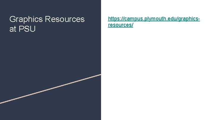 Graphics Resources at PSU https: //campus. plymouth. edu/graphicsresources/ 