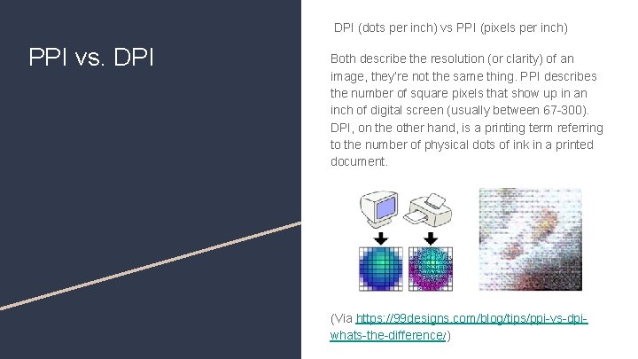 DPI (dots per inch) vs PPI (pixels per inch) PPI vs. DPI Both describe