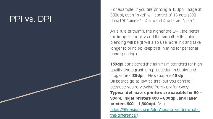 PPI vs. DPI For example, if you are printing a 150 ppi image at