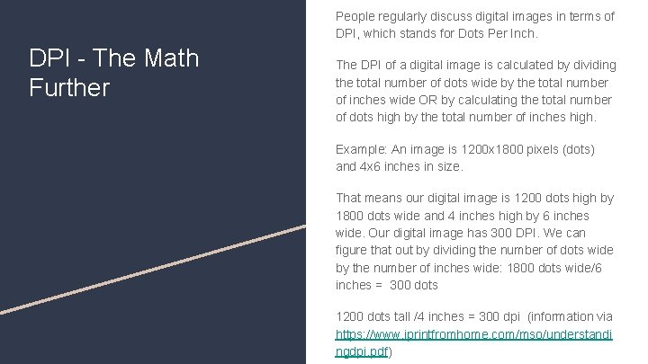 People regularly discuss digital images in terms of DPI, which stands for Dots Per