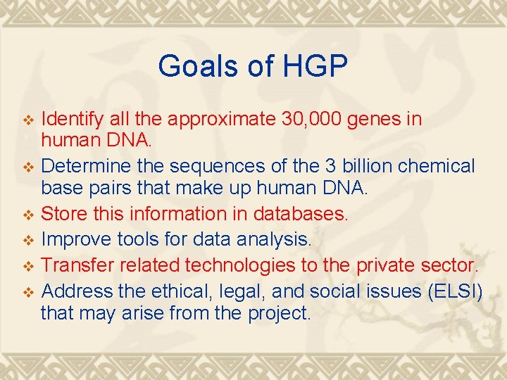 Goals of HGP Identify all the approximate 30, 000 genes in human DNA. v