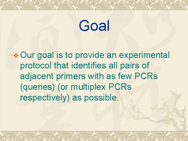 Goal v Our goal is to provide an experimental protocol that identifies all pairs