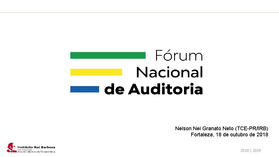 Plano de Ação IRB Nelson Nei Granato Neto (TCE-PR/IRB) Fortaleza, 18 de outubro de