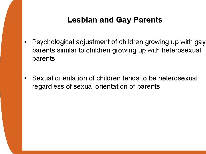 Lesbian and Gay Parents • Psychological adjustment of children growing up with gay parents