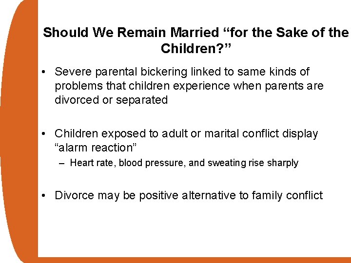 Should We Remain Married “for the Sake of the Children? ” • Severe parental