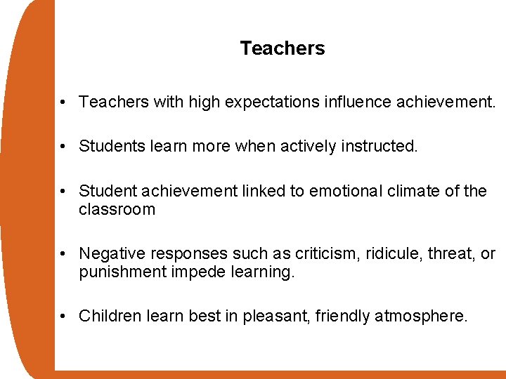 Teachers • Teachers with high expectations influence achievement. • Students learn more when actively
