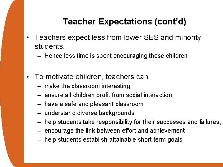 Teacher Expectations (cont’d) • Teachers expect less from lower SES and minority students. –
