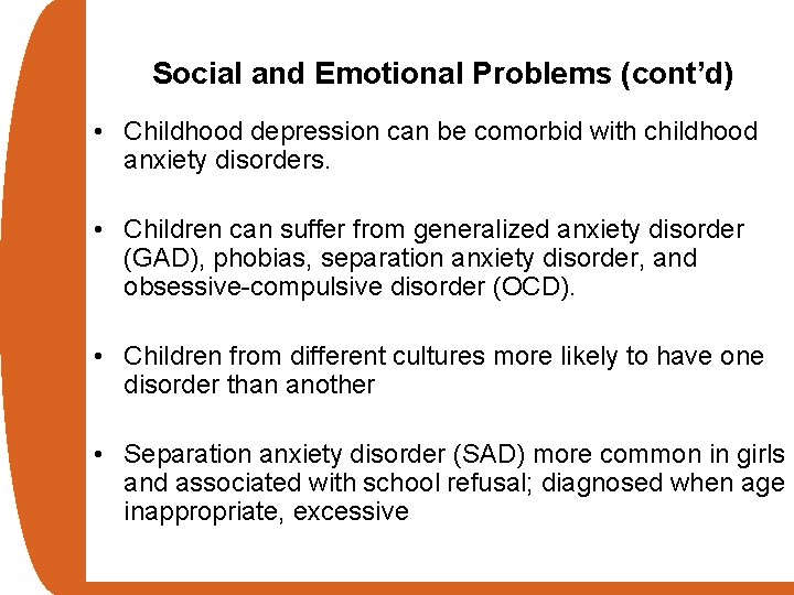 Social and Emotional Problems (cont’d) • Childhood depression can be comorbid with childhood anxiety
