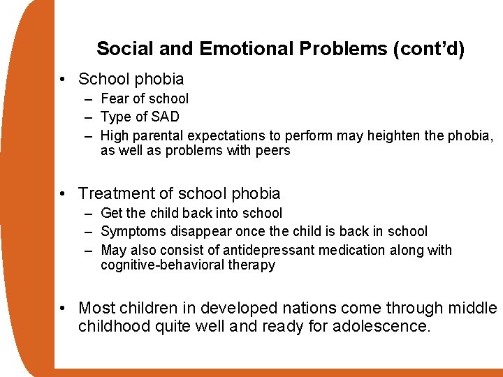 Social and Emotional Problems (cont’d) • School phobia – Fear of school – Type