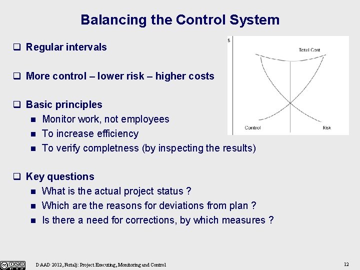 Balancing the Control System q Regular intervals q More control – lower risk –