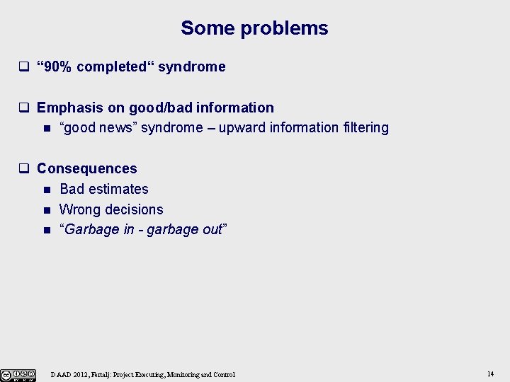 Some problems q “ 90% completed“ syndrome q Emphasis on good/bad information n “good