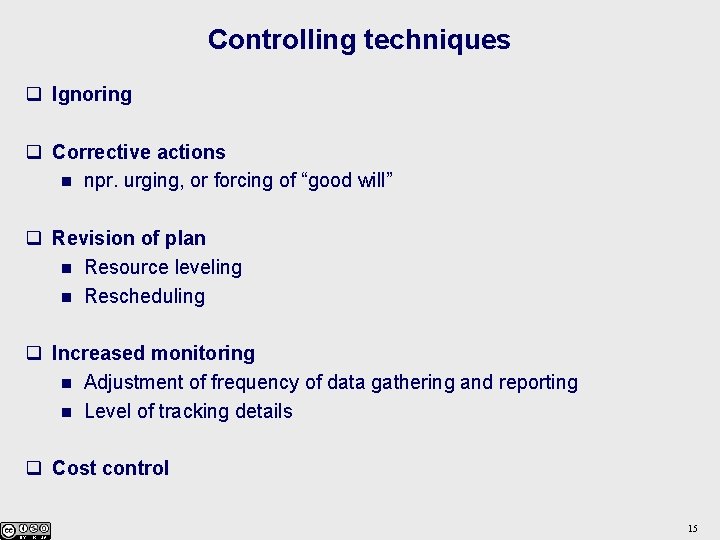 Controlling techniques q Ignoring q Corrective actions n npr. urging, or forcing of “good