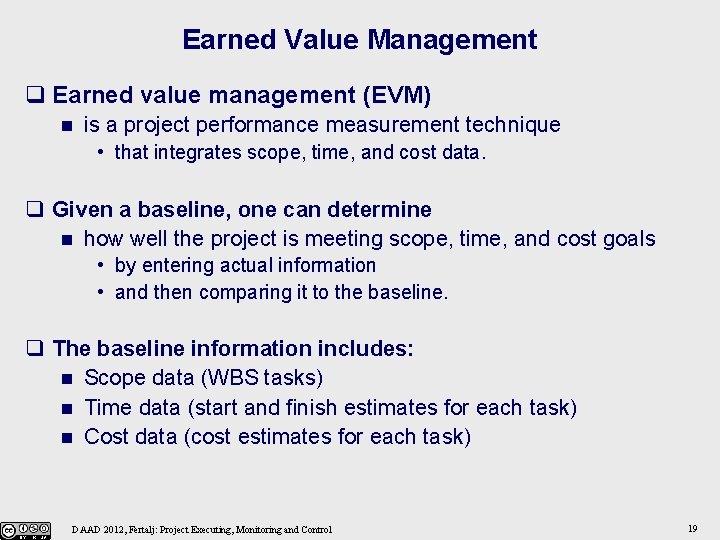 Earned Value Management q Earned value management (EVM) n is a project performance measurement