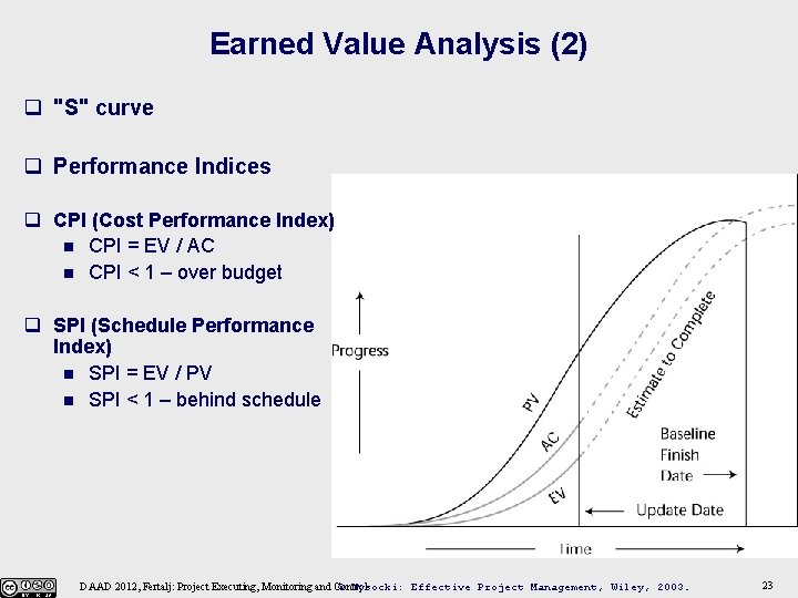 Earned Value Analysis (2) q "S" curve q Performance Indices q CPI (Cost Performance