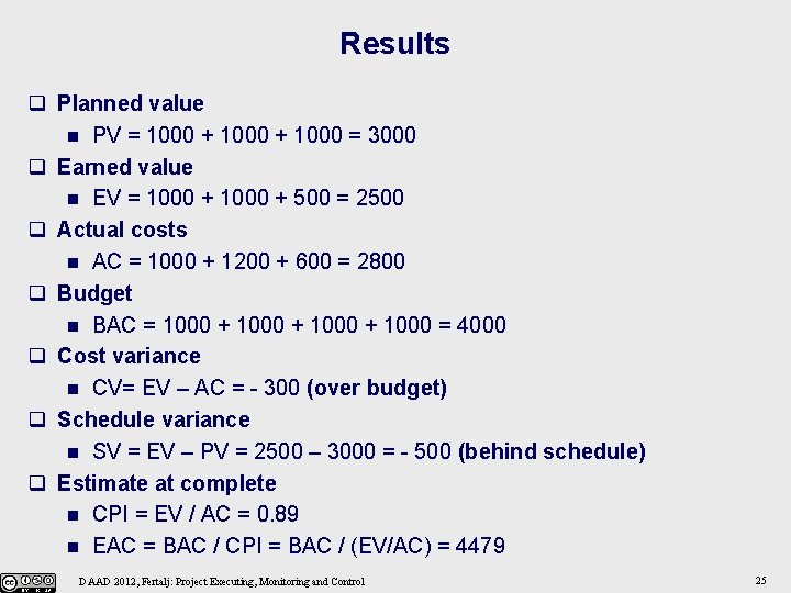 Results q Planned value n PV = 1000 + 1000 = 3000 q Earned