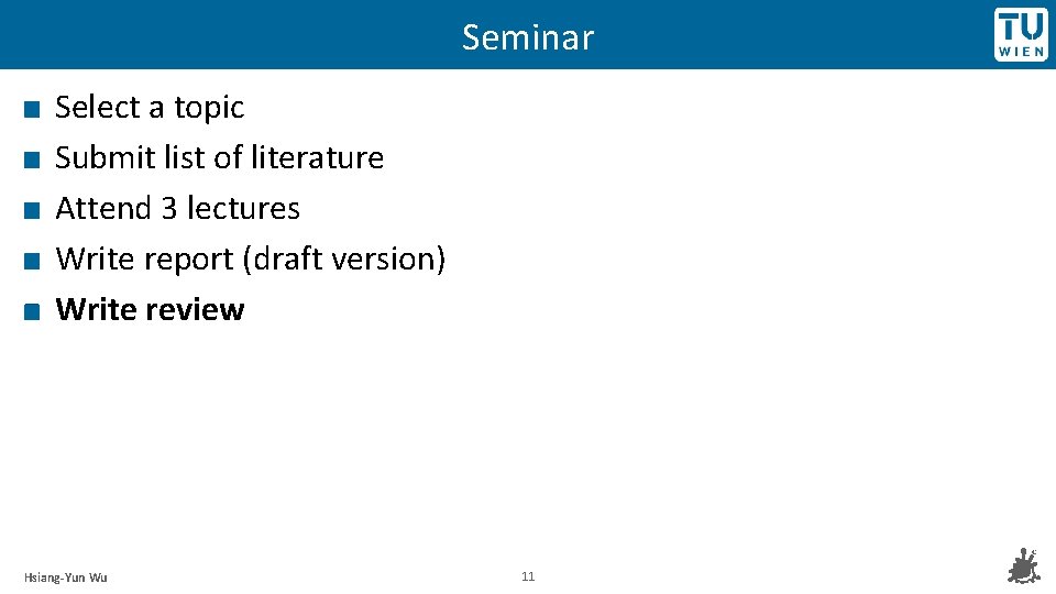 Seminar Select a topic Submit list of literature Attend 3 lectures Write report (draft