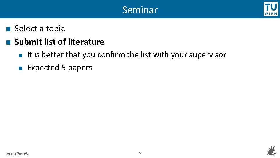 Seminar Select a topic Submit list of literature It is better that you confirm