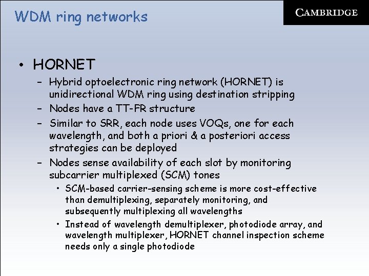 WDM ring networks • HORNET – Hybrid optoelectronic ring network (HORNET) is unidirectional WDM