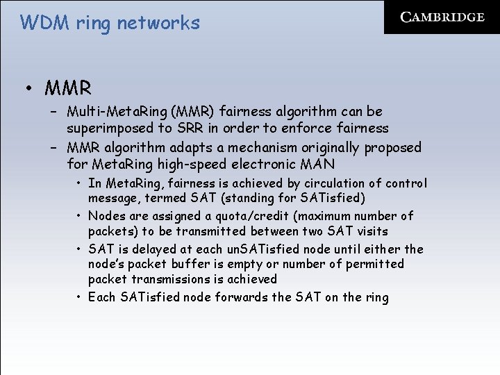WDM ring networks • MMR – Multi-Meta. Ring (MMR) fairness algorithm can be superimposed