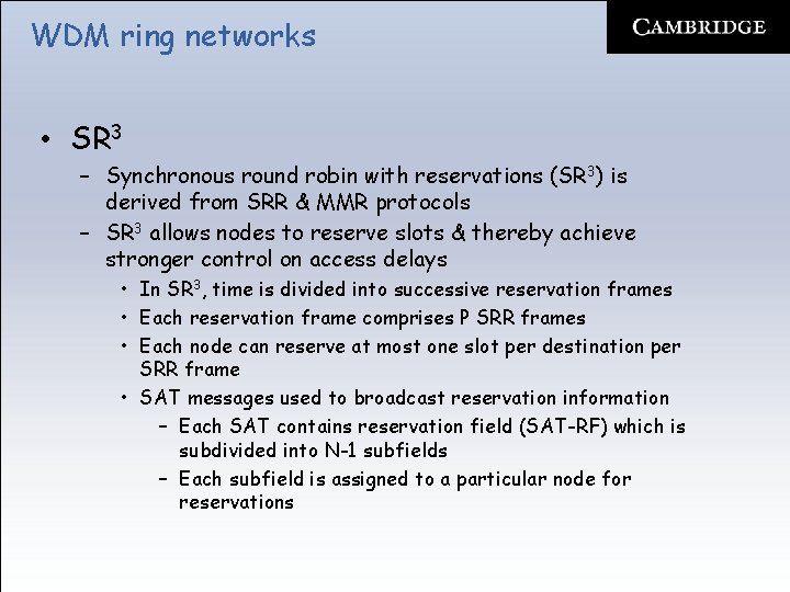 WDM ring networks • SR 3 – Synchronous round robin with reservations (SR 3)