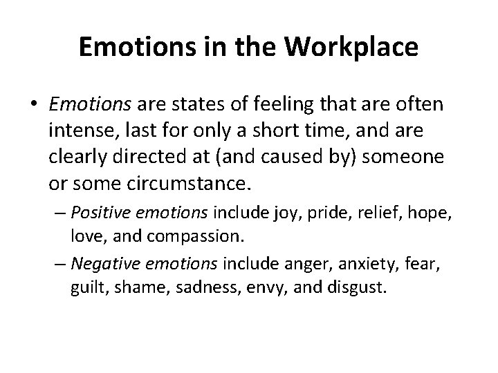 Emotions in the Workplace • Emotions are states of feeling that are often intense,