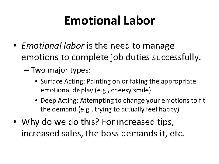 Emotional Labor • Emotional labor is the need to manage emotions to complete job