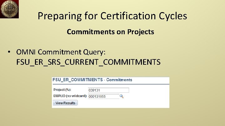 Preparing for Certification Cycles Commitments on Projects • OMNI Commitment Query: FSU_ER_SRS_CURRENT_COMMITMENTS 