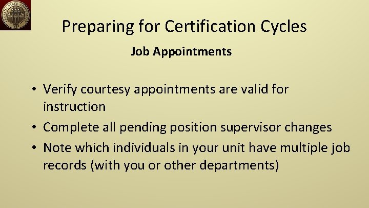 Preparing for Certification Cycles Job Appointments • Verify courtesy appointments are valid for instruction