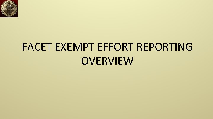 FACET EXEMPT EFFORT REPORTING OVERVIEW 