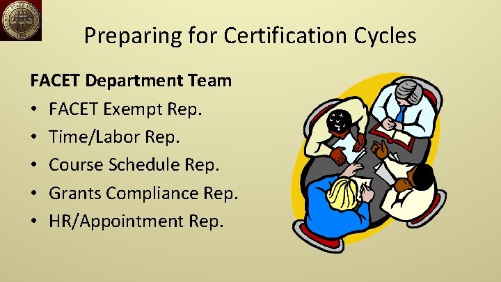 Preparing for Certification Cycles FACET Department Team • FACET Exempt Rep. • Time/Labor Rep.