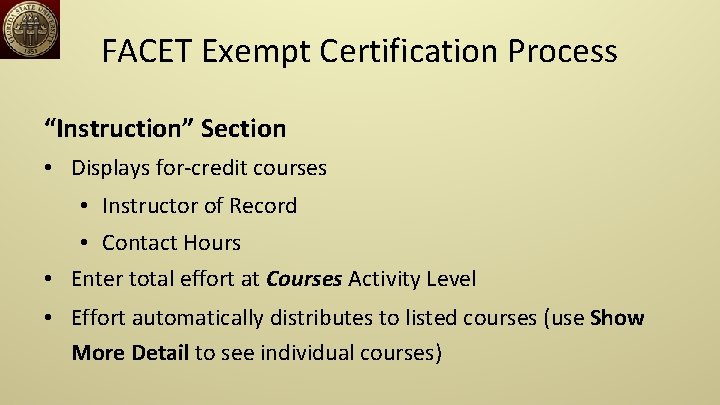FACET Exempt Certification Process “Instruction” Section • Displays for-credit courses • Instructor of Record