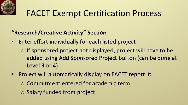 FACET Exempt Certification Process “Research/Creative Activity” Section • Enter effort individually for each listed