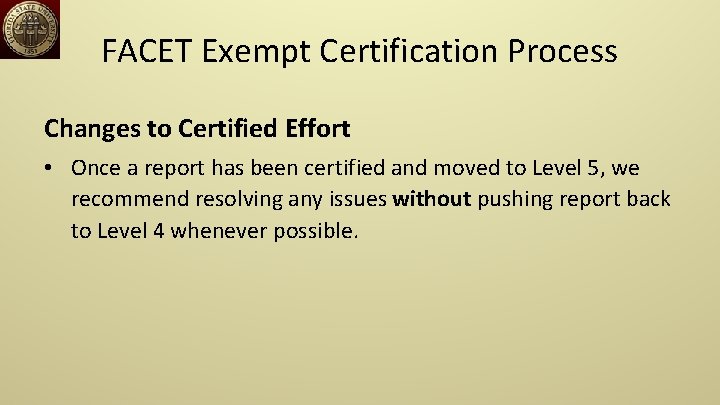 FACET Exempt Certification Process Changes to Certified Effort • Once a report has been