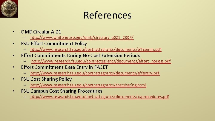 References • OMB Circular A-21 – http: //www. whitehouse. gov/omb/circulars_a 021_2004/ • FSU Effort