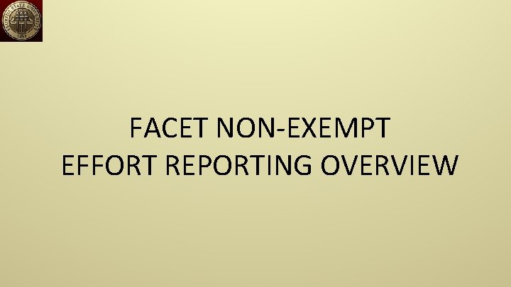 FACET NON-EXEMPT EFFORT REPORTING OVERVIEW 