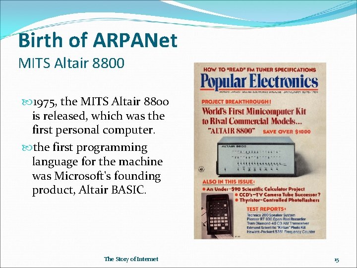 Birth of ARPANet MITS Altair 8800 1975, the MITS Altair 8800 is released, which