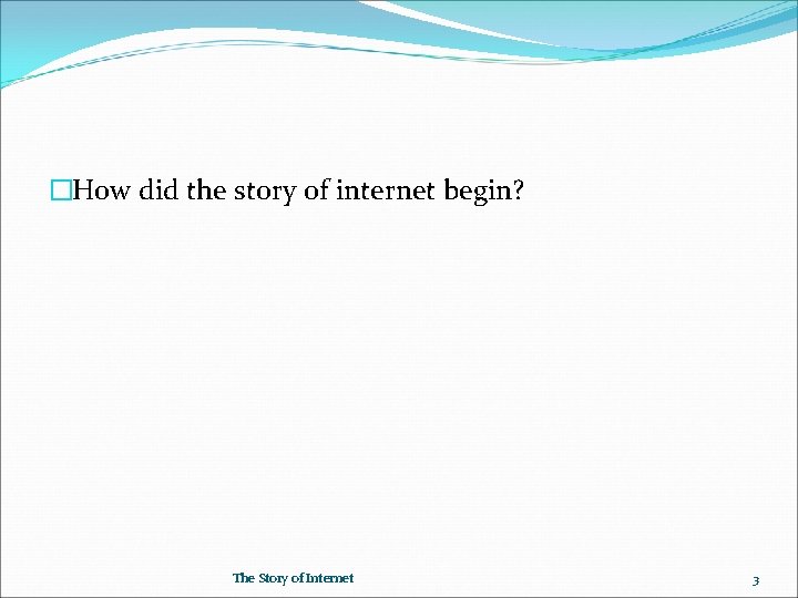 �How did the story of internet begin? The Story of Internet 3 