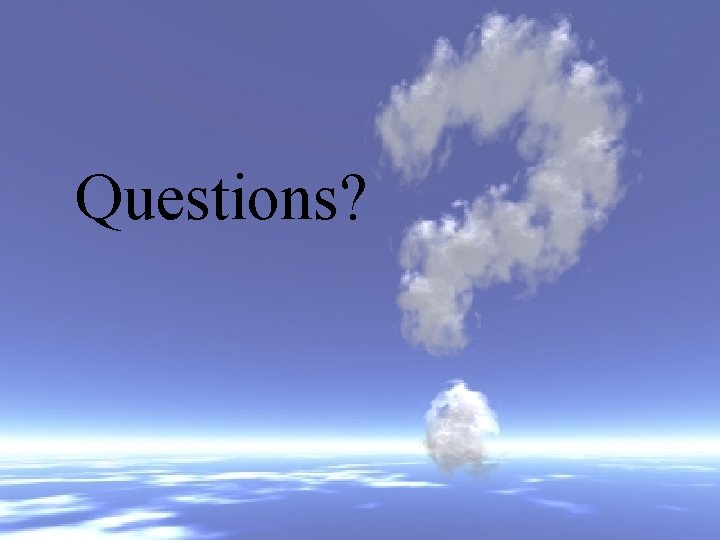 Questions? 