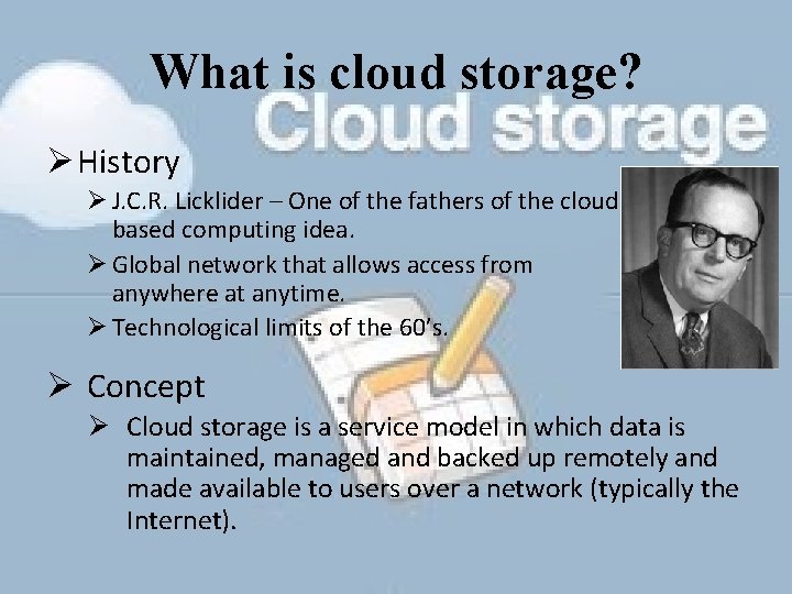 What is cloud storage? Ø History Ø J. C. R. Licklider – One of