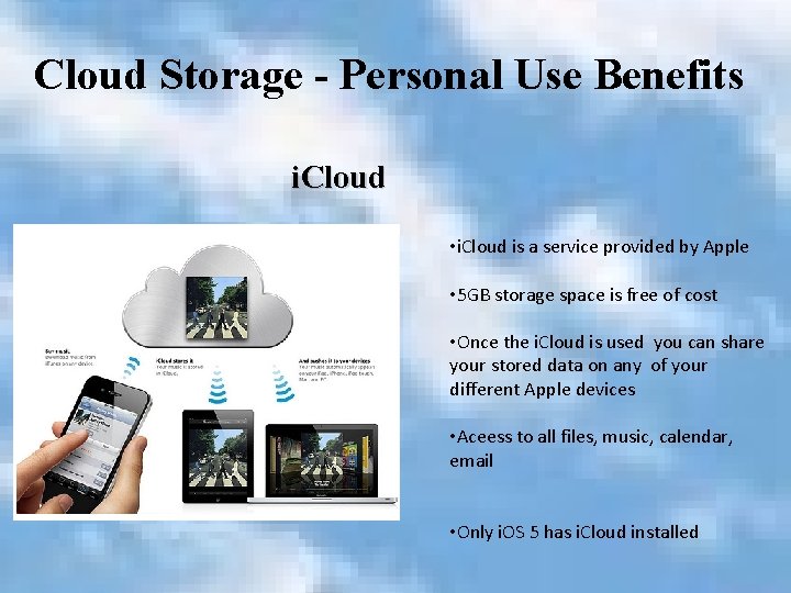 Cloud Storage - Personal Use Benefits i. Cloud • i. Cloud is a service