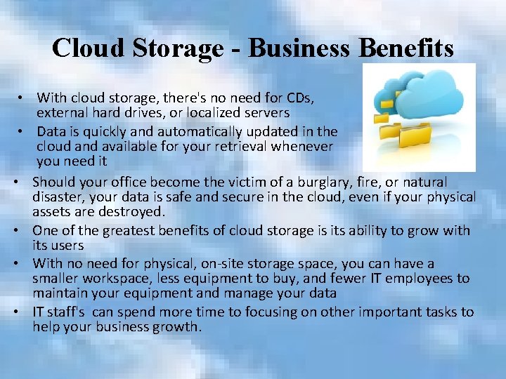 Cloud Storage - Business Benefits • With cloud storage, there's no need for CDs,