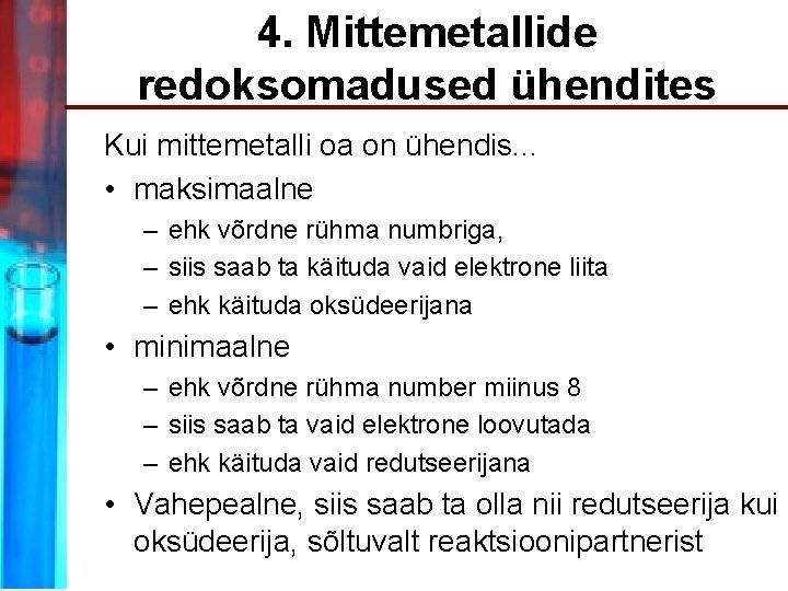 4. Mittemetallide redoksomadused ühendites Kui mittemetalli oa on ühendis. . . • maksimaalne –