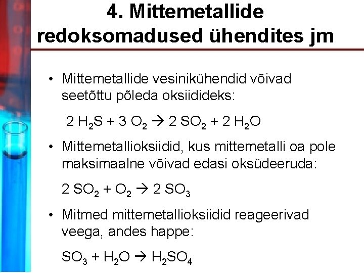 4. Mittemetallide redoksomadused ühendites jm • Mittemetallide vesinikühendid võivad seetõttu põleda oksiidideks: 2 H