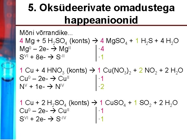 5. Oksüdeerivate omadustega happeanioonid Mõni võrrandike. . . 4 Mg + 5 H 2